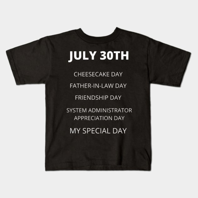 July 30th birthday, special day and the other holidays of the day. Kids T-Shirt by Edwardtiptonart